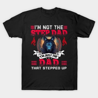 Funny I'M Not The Step Dad I'M Just The Dad That Stepped Up T-Shirt